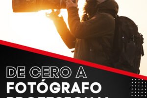 De Cero a Fotógrafo Profesional